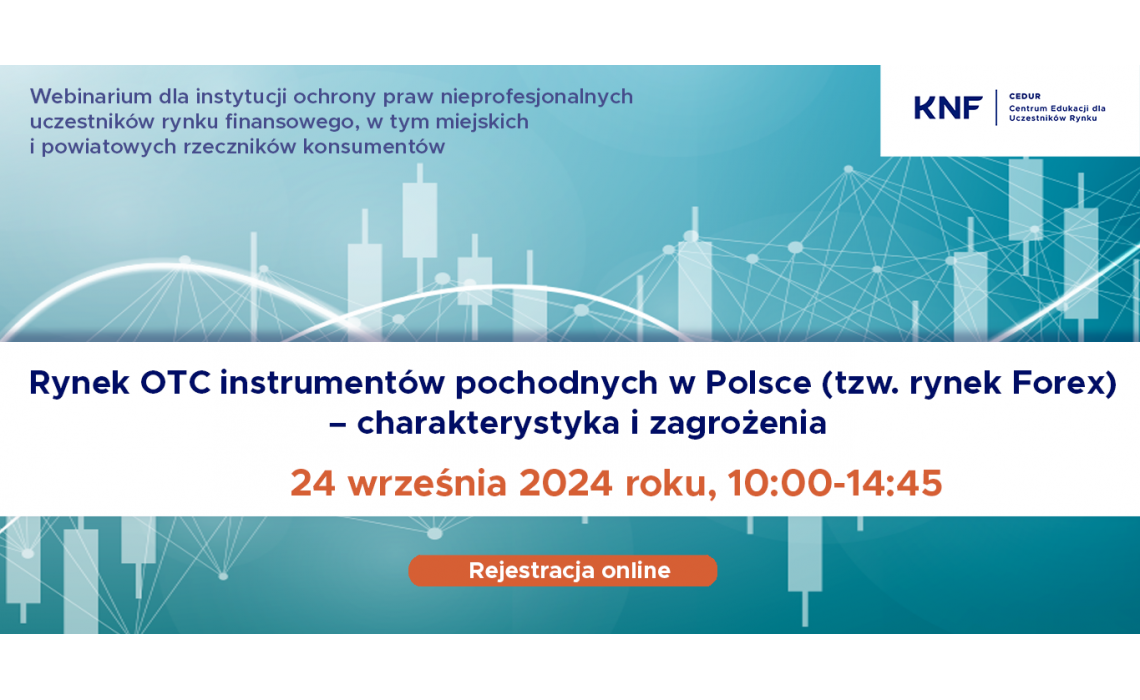Zaproszenie na bezpłatny WEBINAR „Rynek OTC instrumentów pochodnych w Polsce (tzw. rynek Forex) – charakterystyka i zagrożenia”.