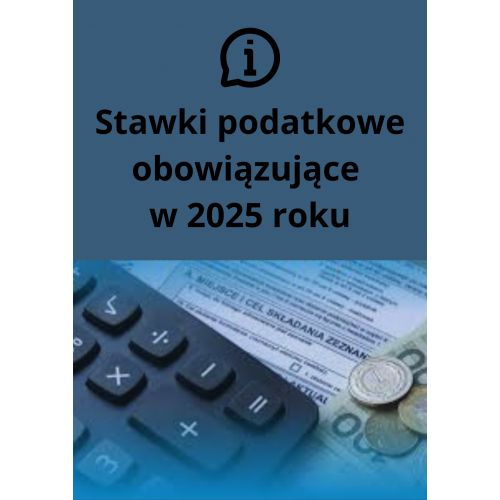 Stawki podatkowe obowiązujące w 2025 roku.