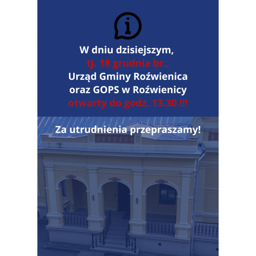 W dniu 18 grudnia br., Urząd Gminy Roźwienica oraz GOPS w Roźwienicy pracuje do godz. 13.30!