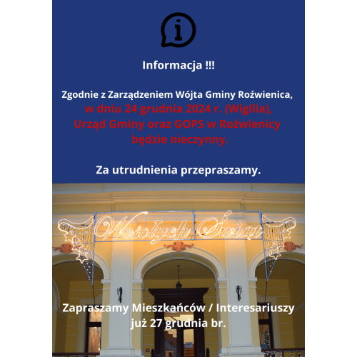 W dniu 24 grudnia 2024 r., (Wigilia), Urząd Gminy oraz GOPS w Roźwienicy będzie nieczynny!