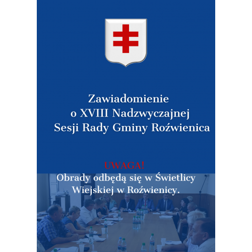 Zawiadomienie o XVIII Nadzwyczajnej Sesji Rady Gminy Roźwienica.
