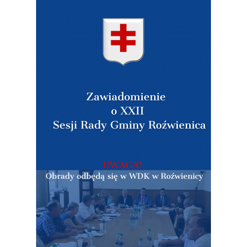 Zawiadomienie o XXII Sesji Rady Gminy Roźwienica.