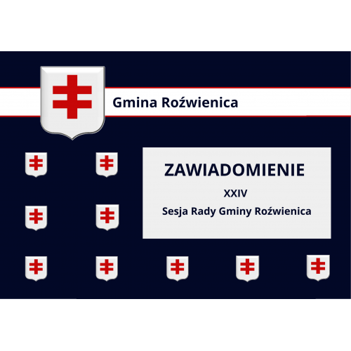 Zawiadomienie o XXIV Sesji Rady Gminy Roźwienica.