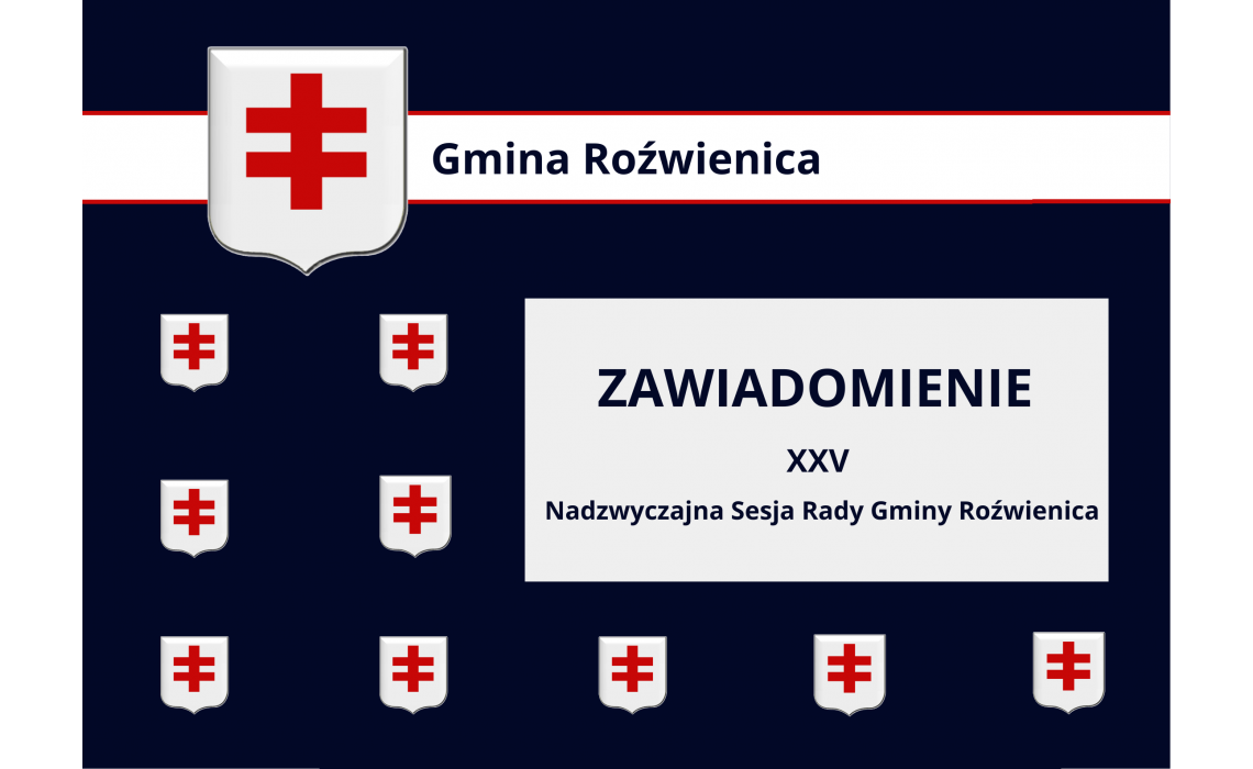 Zawiadomienie o XXV Nadzwyczajnej Sesji Rady Gminy Roźwienica. Zawiadomienie o XXV Nadzwyczajnej Sesji Rady Gminy Roźwienica.