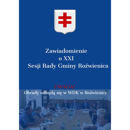 Zawiadomienie o XXI Sesji Rady Gminy Roźwienica.