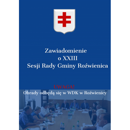 Zawiadomienie o XXIII Sesji Rady Gminy Roźwienica.