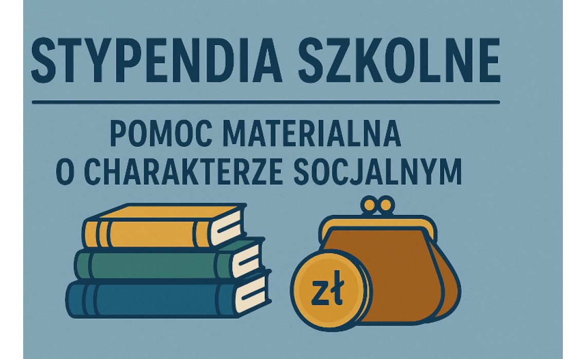 WNIOSEK O PRZYZNANIE POMOCY MATERIALNEJ O CHARAKTERZE SOCJALNYM - STYPENDIUM SZKOLNE na rok szk. 2026/2027 WNIOSEK O PRZYZNANIE POMOCY MATERIALNEJ O CHARAKTERZE SOCJALNYM - STYPENDIUM SZKOLNE na rok szk. 2026/2027